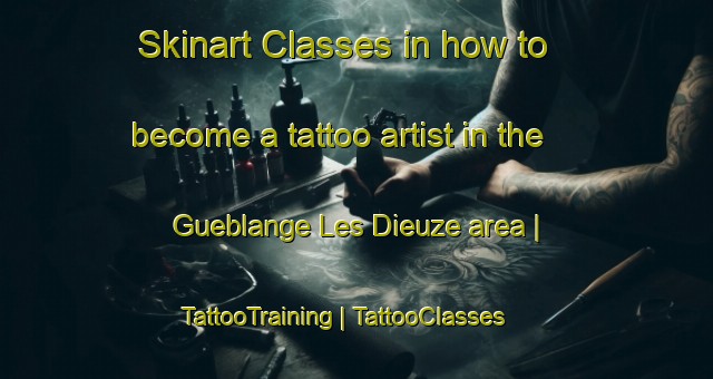 Skinart Classes in how to become a tattoo artist in the Gueblange Les Dieuze area | TattooTraining | TattooClasses | SkinartTraining-France